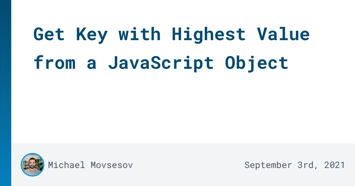 Get Key With Highest Value From A JavaScript Object Michael Movsesov